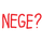 NEGE