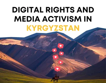 Digital Rights and Media Activism in Kyrgyzstan